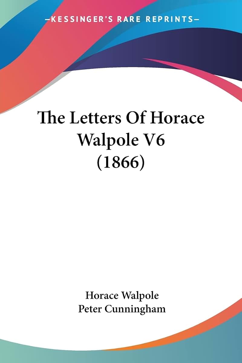 The Letters Of Horace Walpole V6 (1866)