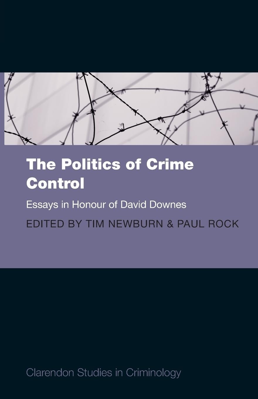 The Politics of Crime Control: Essays in Honour of David Downes (Clarendon Studies in Criminology)