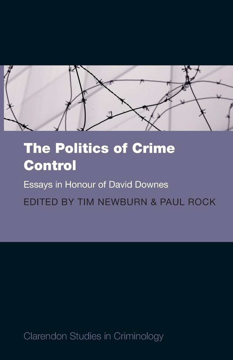 The Politics of Crime Control: Essays in Honour of David Downes (Clarendon Studies in Criminology)