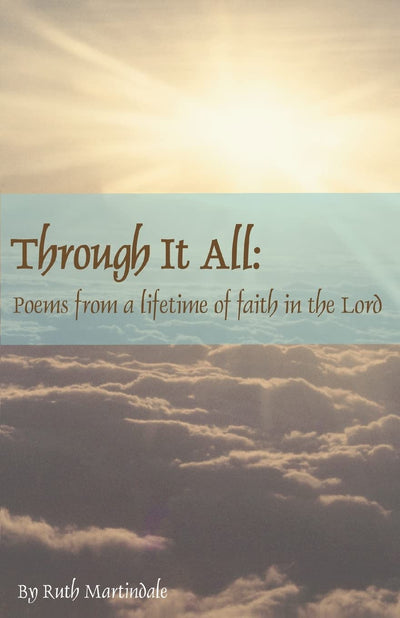 Through It All: Poems from a Lifetime of Faith in the Lord