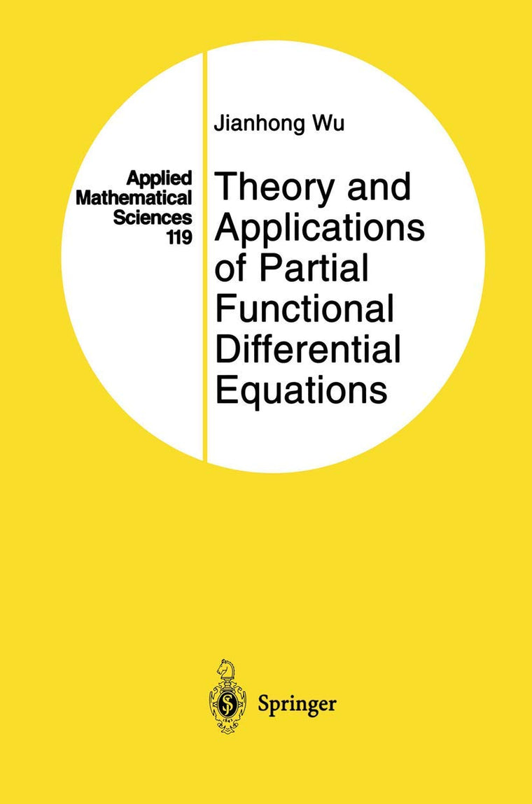 Theory and Applications of Partial Functional Differential Equations (Applied Mathematical Sciences, 119)