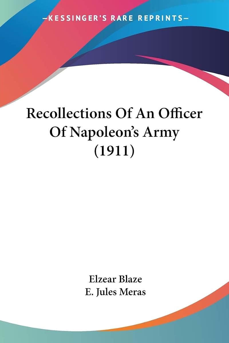 Recollections Of An Officer Of Napoleon's Army (1911)