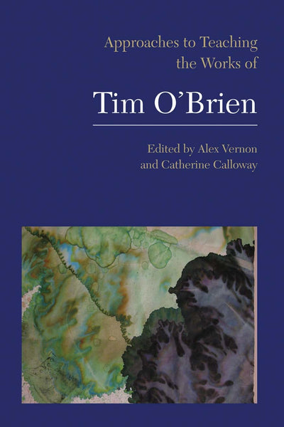 Approaches to Teaching the Works of Tim O'Brien (Approaches to Teaching World Literature)