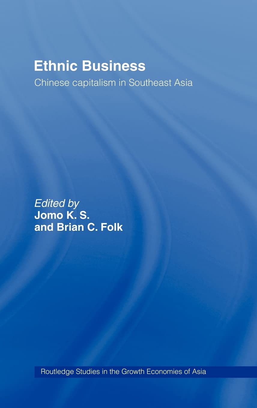 Ethnic Business: Chinese Capitalism in Southeast Asia (Routledge Studies in the Growth Economies of Asia)