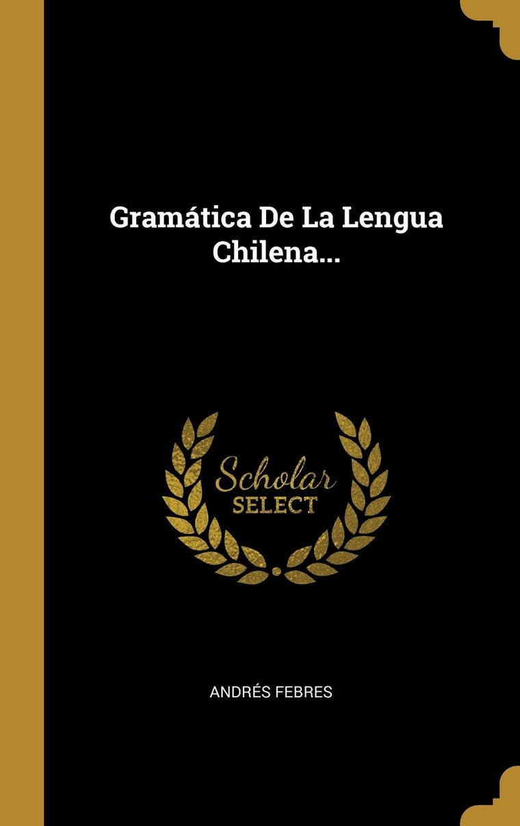 Gramática De La Lengua Chilena... (Spanish Edition)