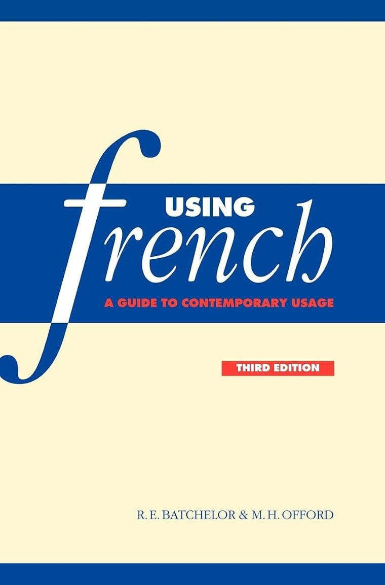 Using French: A Guide to Contemporary Usage