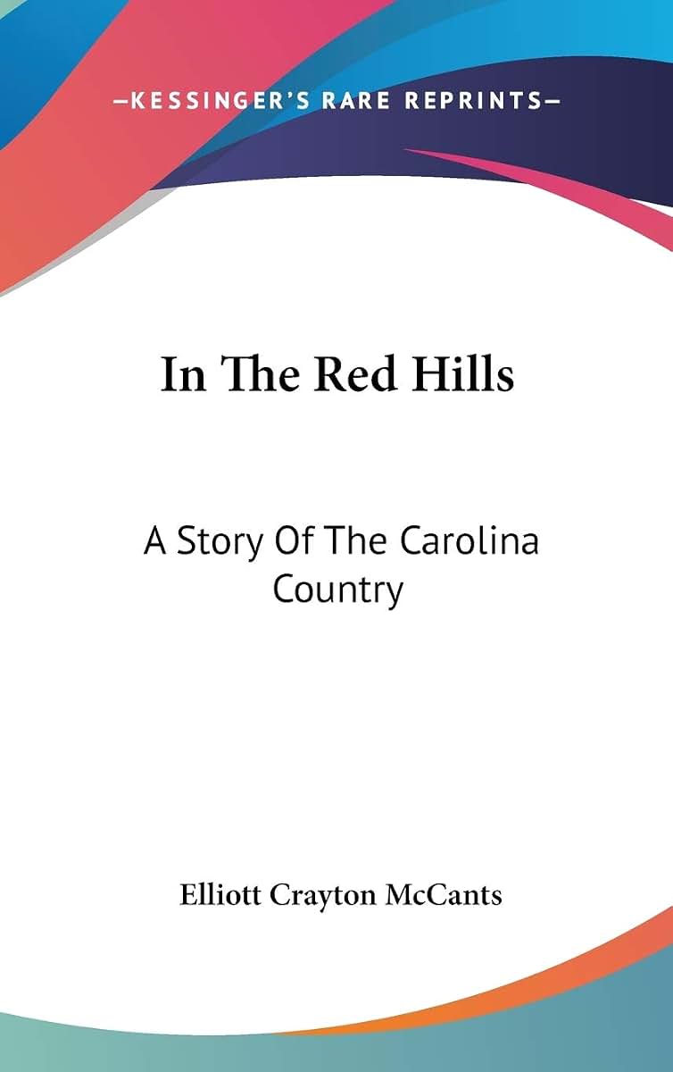 In The Red Hills: A Story Of The Carolina Country