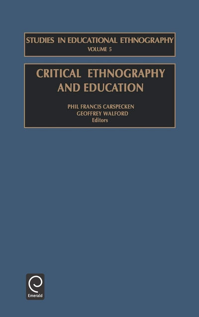 Critical Ethnography and Education (Studies in Educational Ethnography, 5)