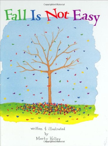 Fall Is Not Easy by Kelley, Marty