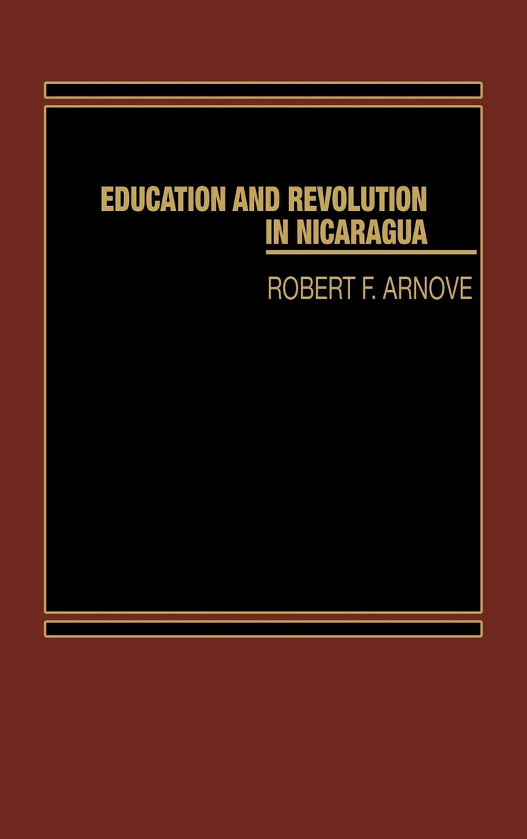 Education and Revolution in Nicaragua (Praeger Special Studies Series in Comparative Education)