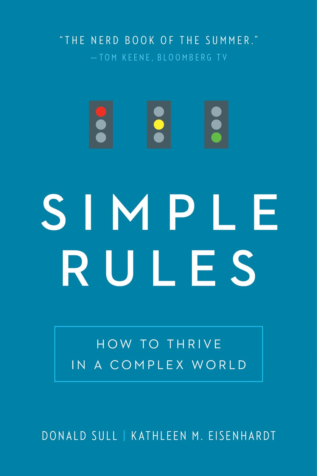 Simple Rules: How to Thrive in a Complex World by Sull, Dona