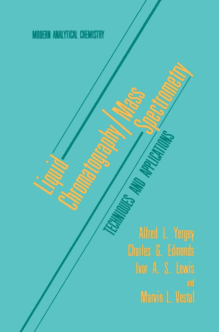 Liquid Chromatography/Mass Spectrometry: Techniques and Applications (Modern Analytical Chemistry)