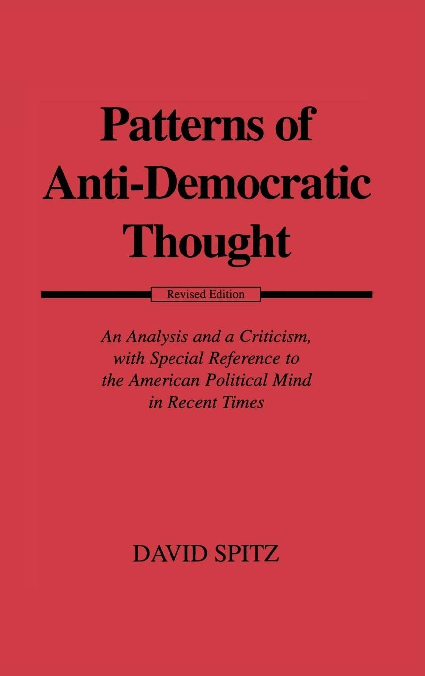 Patterns of Anti-Democratic Thought: An Analysis and a Criticism, with Special Reference to the American Political Mind in Recent Times