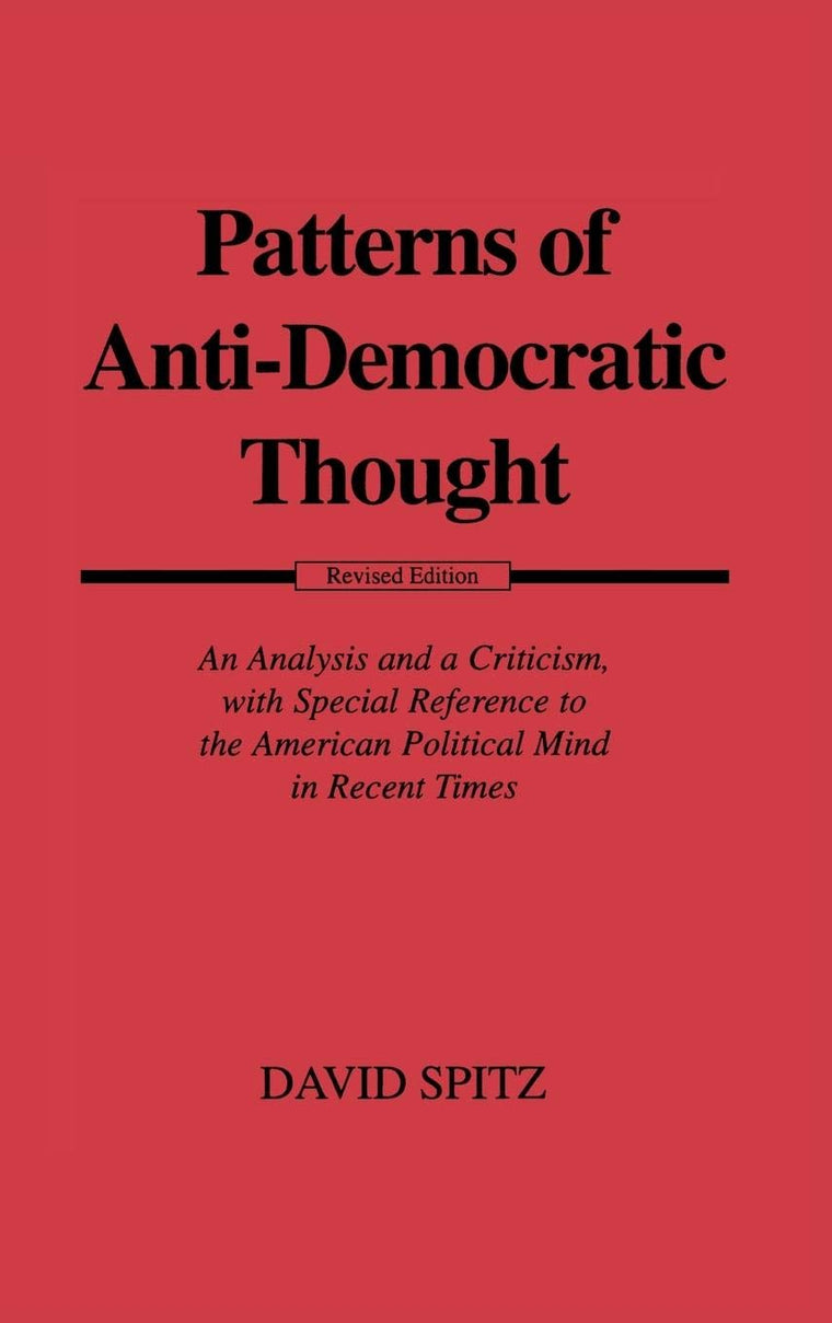 Patterns of Anti-Democratic Thought: An Analysis and a Criticism, with Special Reference to the American Political Mind in Recent Times