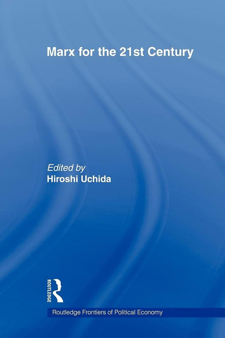 Marx for the 21st Century (Routledge Frontiers of Political Economy)