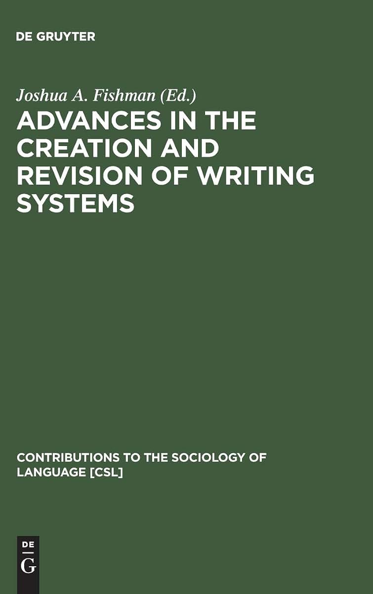 Advances in the Creation and Revision of Writing Systems (Contributions to the Sociology of Language [Csl])