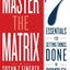 Master The Matrix: 7 Essentials for Getting Things Done in Complex Organizations