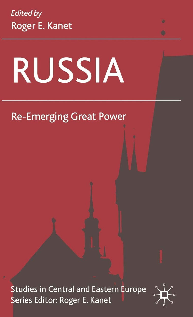 Russia: Re-Emerging Great Power (Studies in Central and Eastern Europe)