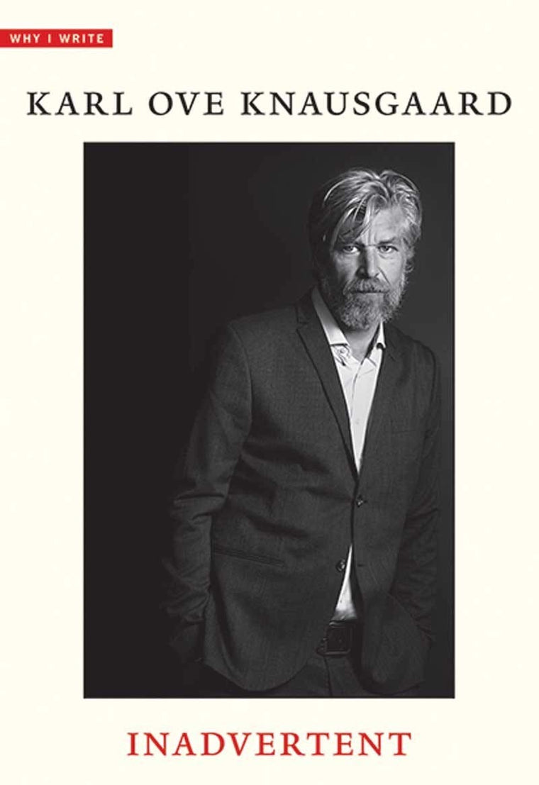 Inadvertent (Why I Write) by Knausgaard, Karl Ove