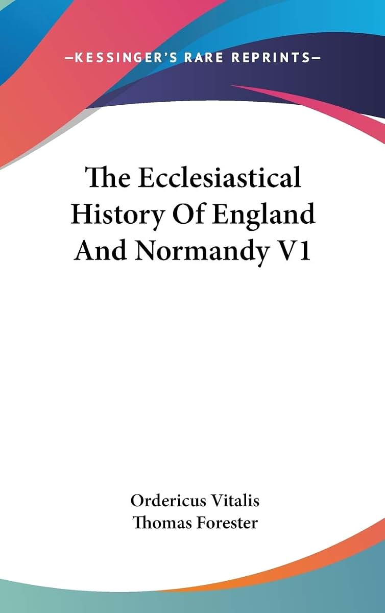 The Ecclesiastical History Of England And Normandy V1