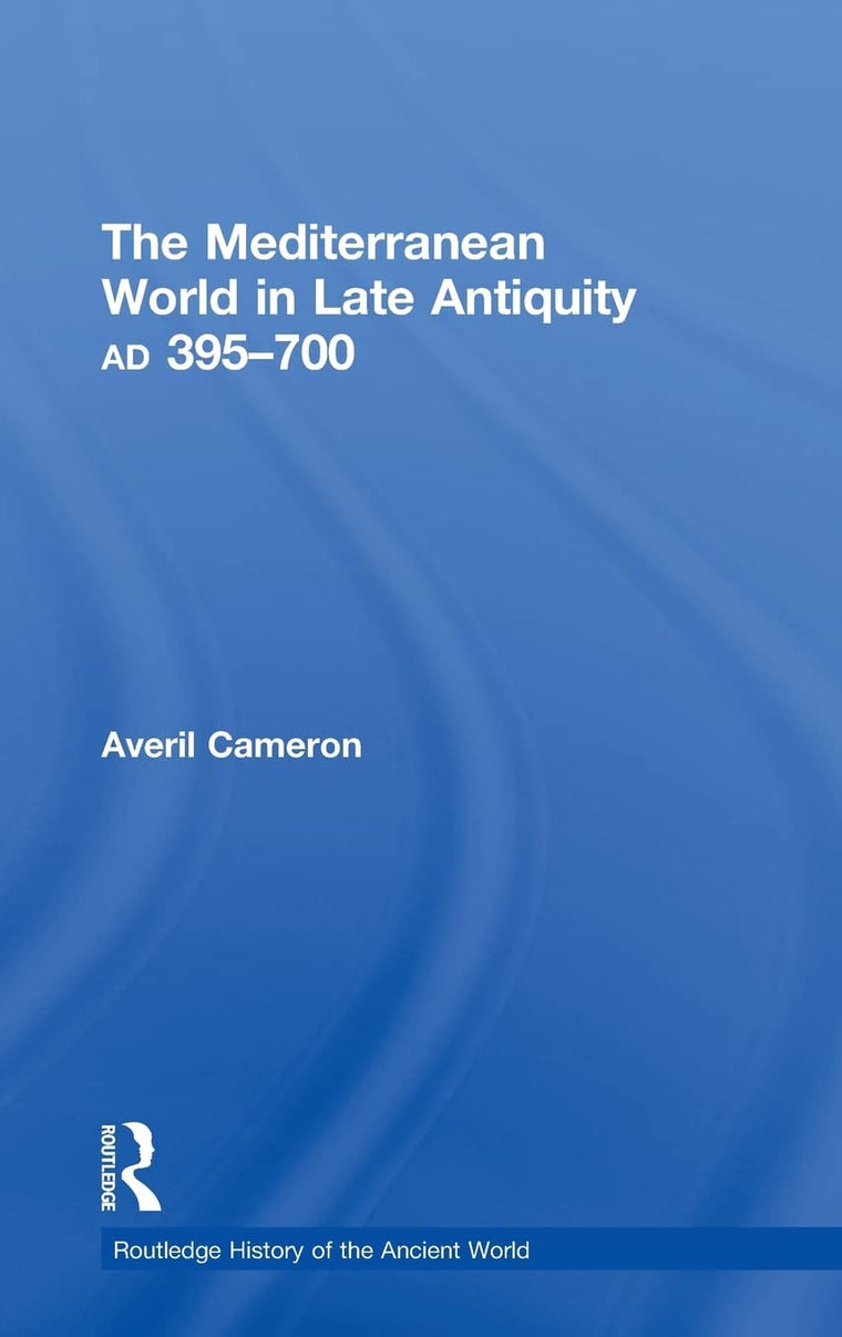 The Mediterranean World in Late Antiquity: AD 395-700 (The Routledge History of the Ancient World)
