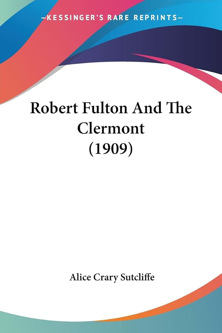 Robert Fulton And The Clermont (1909)