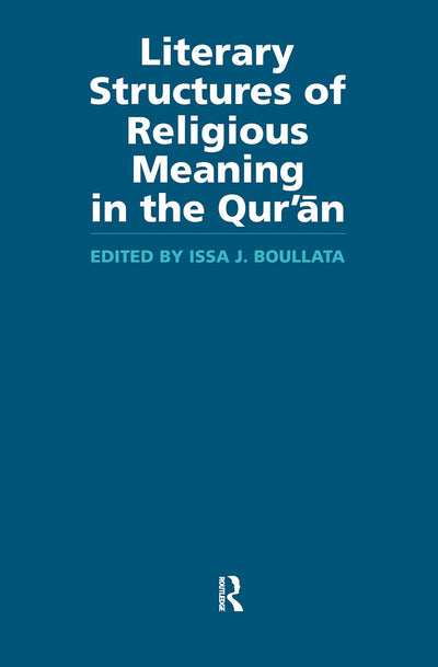 Literary Structures of Religious Meaning in the Qu'ran (Routledge Studies in the Qur'an)