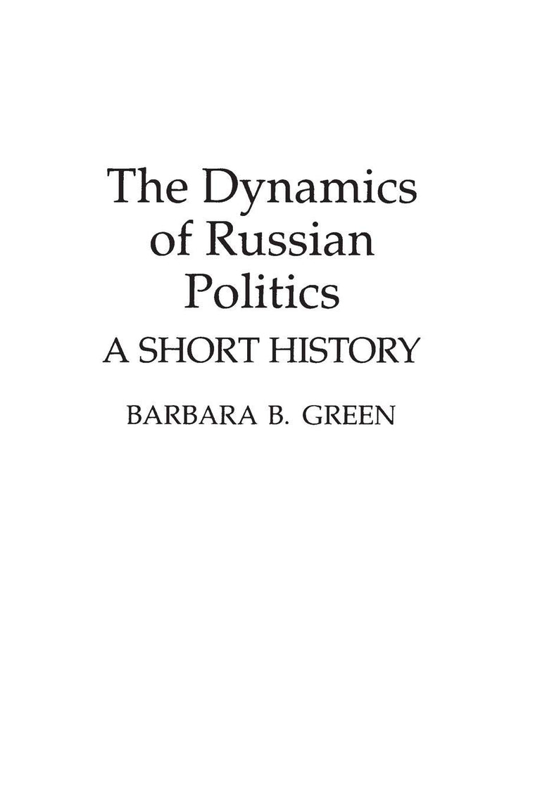 The Dynamics of Russian Politics: A Short History (Contributions in Political Science, 337)