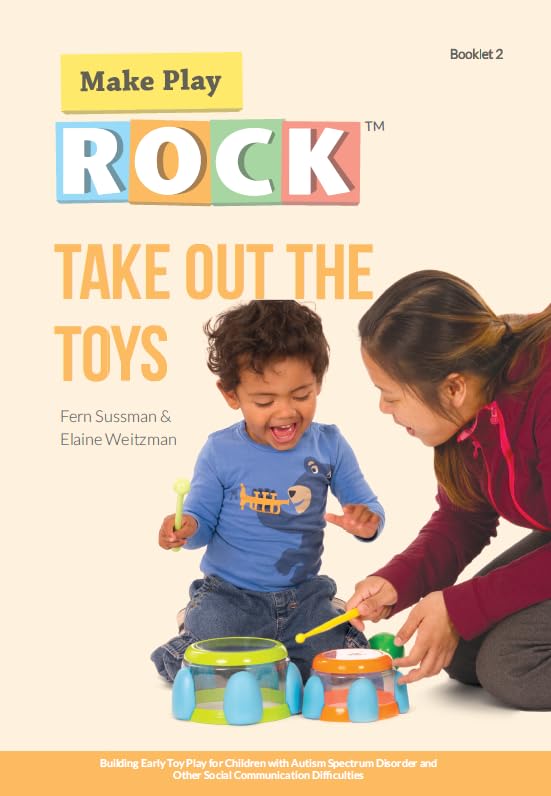 Take Out the Toys: Building Early Toy Play for Children with Autism Spectrum Disorder and Other Social Communication Difficulties