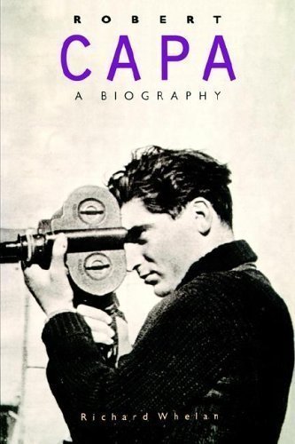 Robert Capa: A Biography