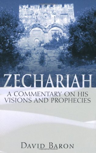 Zechariah: A Commentary on His Visions & Prophecies — back cover