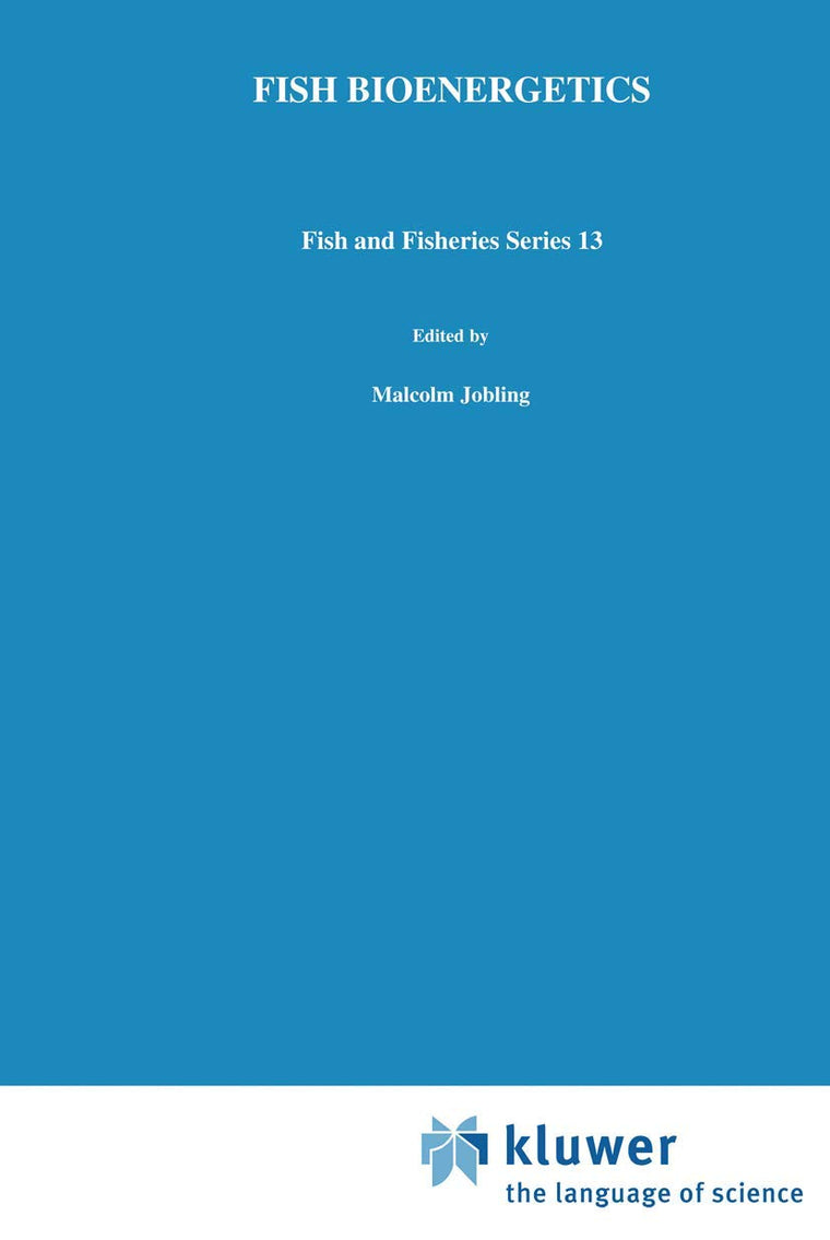 Fish Bioenergetics (Fish & Fisheries Series: 13)