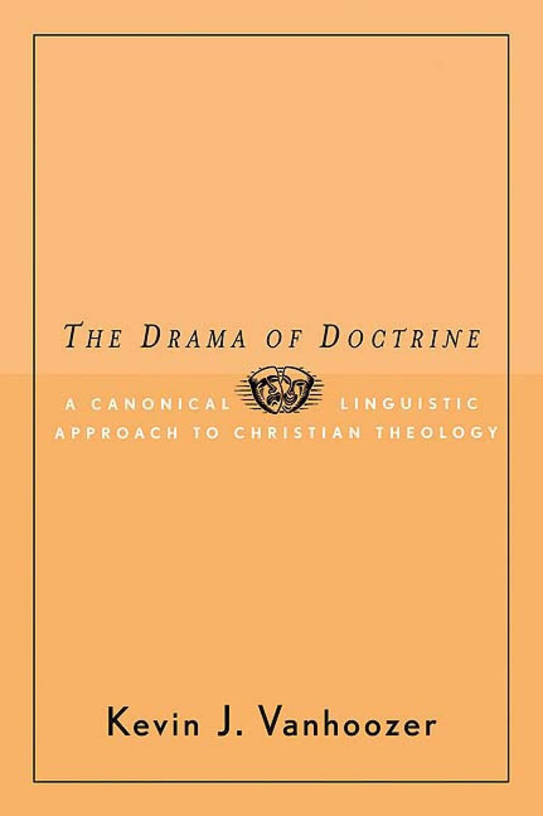 The Drama of Doctrine: A Canonical Linguistic Approach to Christian Doctrine