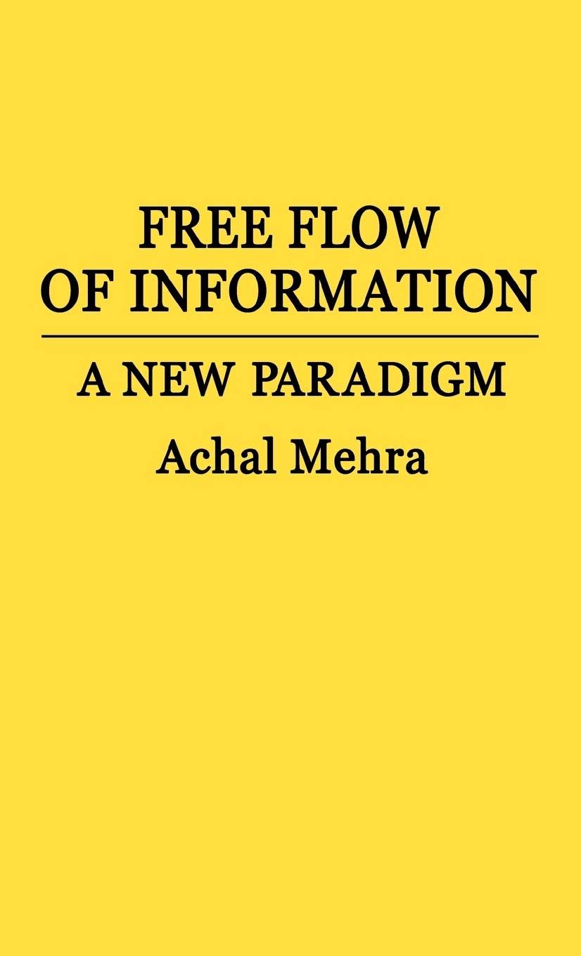 Free Flow of Information: A New Paradigm (Contributions to the Study of Mass Media and Communications)