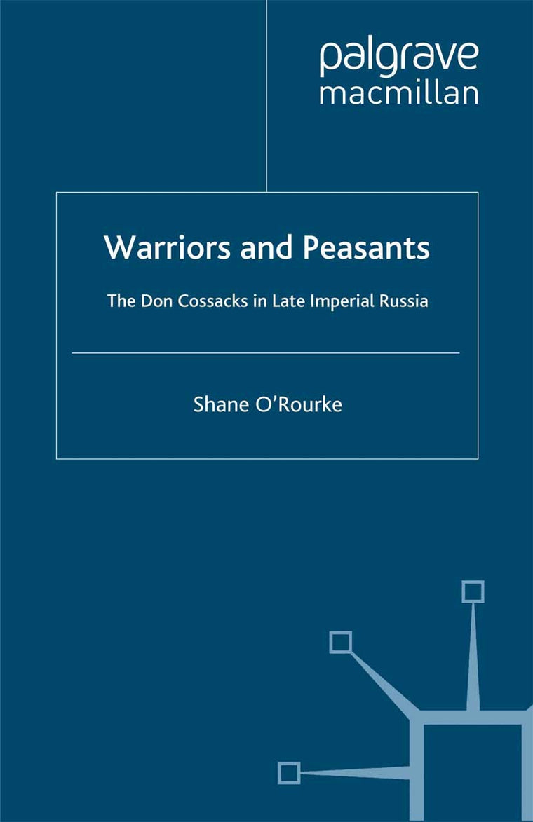 Warriors and Peasants: The Don Cossacks in Late Imperial Russia (St Antony's Series)