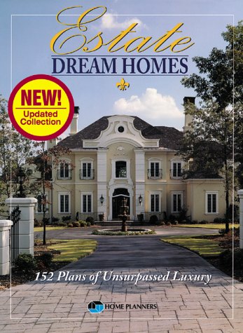 Estate Dream Homes: 152 Plans of Unsurpassed Luxury (Revised)