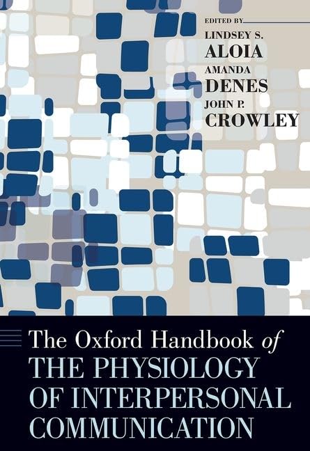 The Oxford Handbook of the Physiology of Interpersonal Communication (Oxford Handbooks)