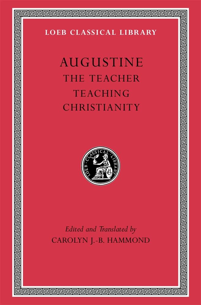 The Teacher. Teaching Christianity (Loeb Classical Library)