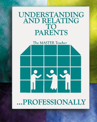 Understanding and Relating to Parents ... Professionally