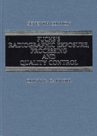 Fuchs's Radiographic Exposure and Quality Control (Practical Radiographic Imaging)