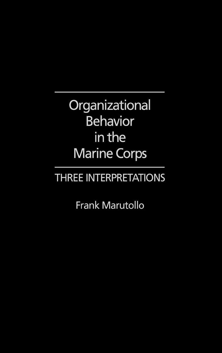Organizational Behavior in the Marine Corps: Three Interpretations