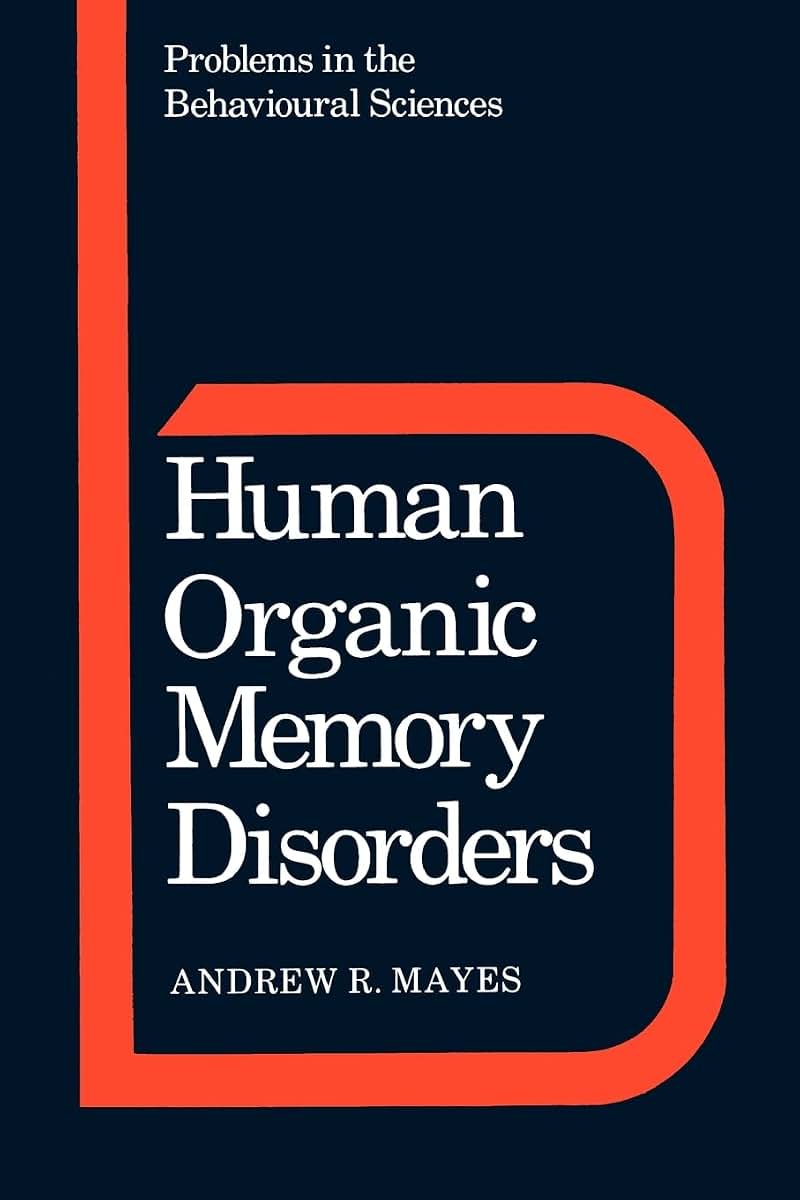 Human Organic Memory Disorders (Problems in the Behavioural Sciences, Series Number 7)