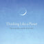 Thinking Like a Planet: The Land Ethic and the Earth Ethic