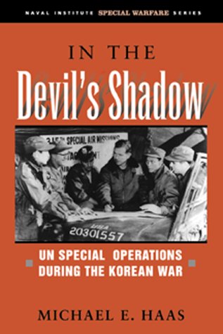 In the Devil's Shadow: UN Special Operations During the Korean War (Naval Institute Special Warfare Series)