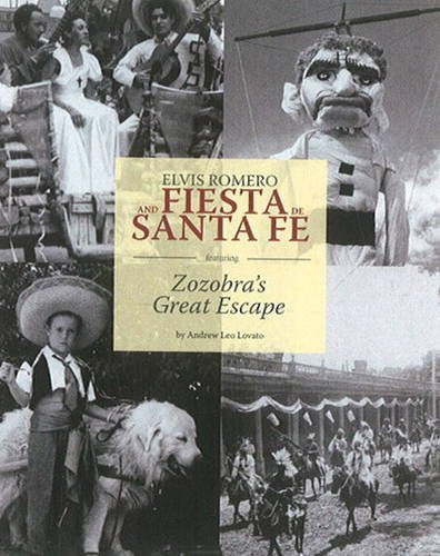 Elvis Romero and Fiesta De Santa Fe: Featuring Zozobra's Great Escape