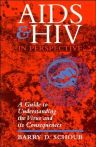 AIDS and HIV in Perspective: A Guide to Understanding the Virus and its Consequences