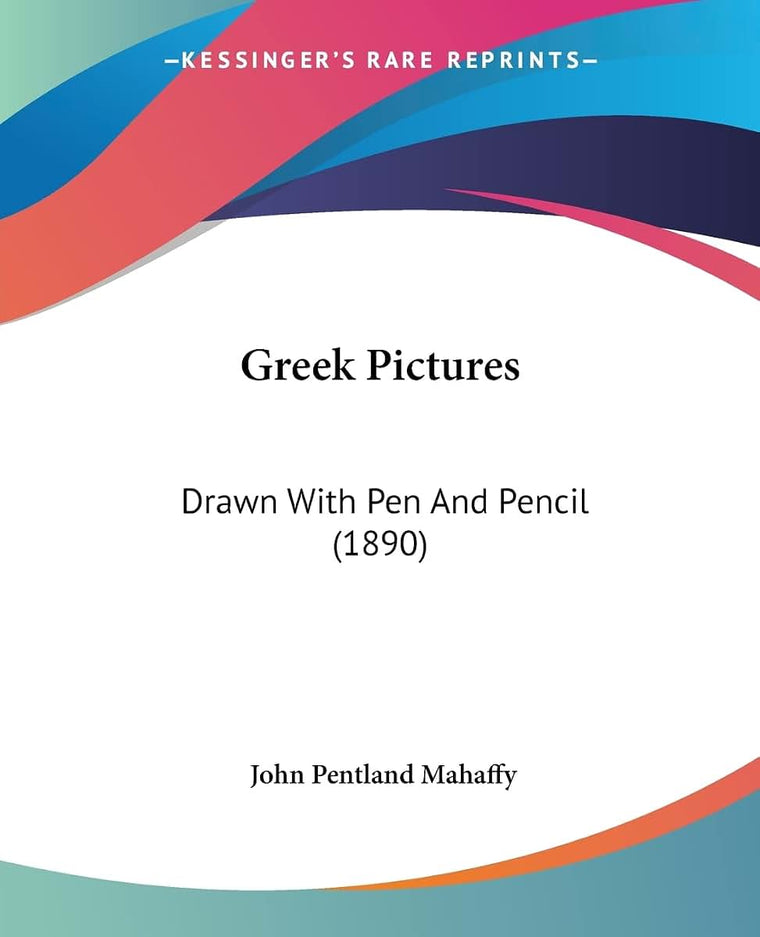 Greek Pictures: Drawn With Pen And Pencil (1890)