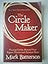 The Circle Maker: Praying Circles Around Your Biggest Dreams and Greatest Fears