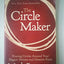 The Circle Maker: Praying Circles Around Your Biggest Dreams and Greatest Fears
