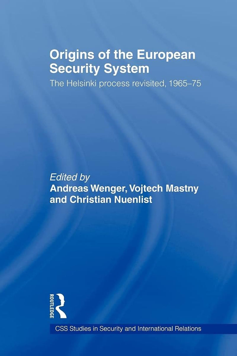 Origins of the European Security System (CSS Studies in Security and International Relations)